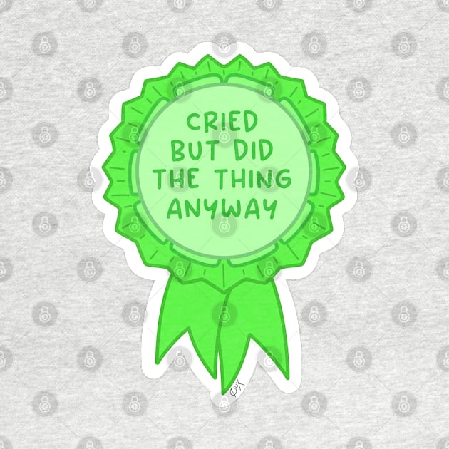 Cried but did the thing anyway green ~ Badge of honor by Ruxandas